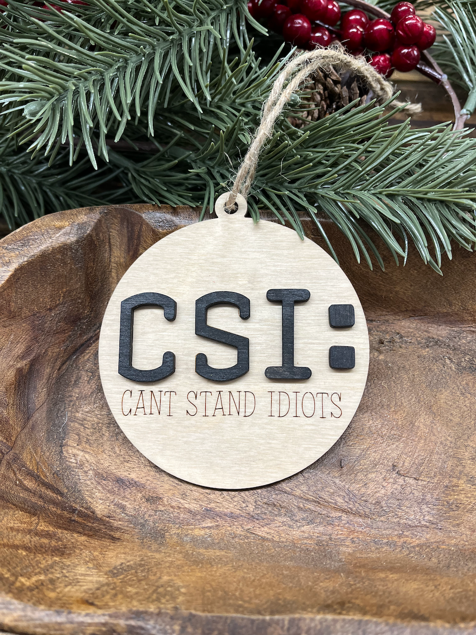 Can't Stand Idiots Wood Ornament