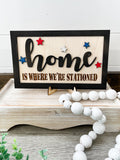 Home is where we are stationed sign