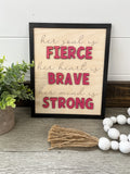 She is Fierce, Brave, Strong Sign