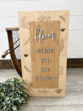 Bloom Where You Are Planted Sign