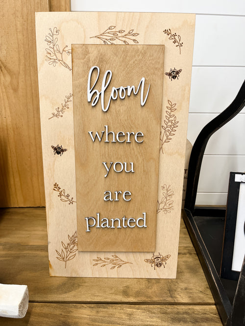 Bloom Where You Are Planted Sign