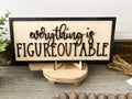 Everything Is Figureoutable Sign