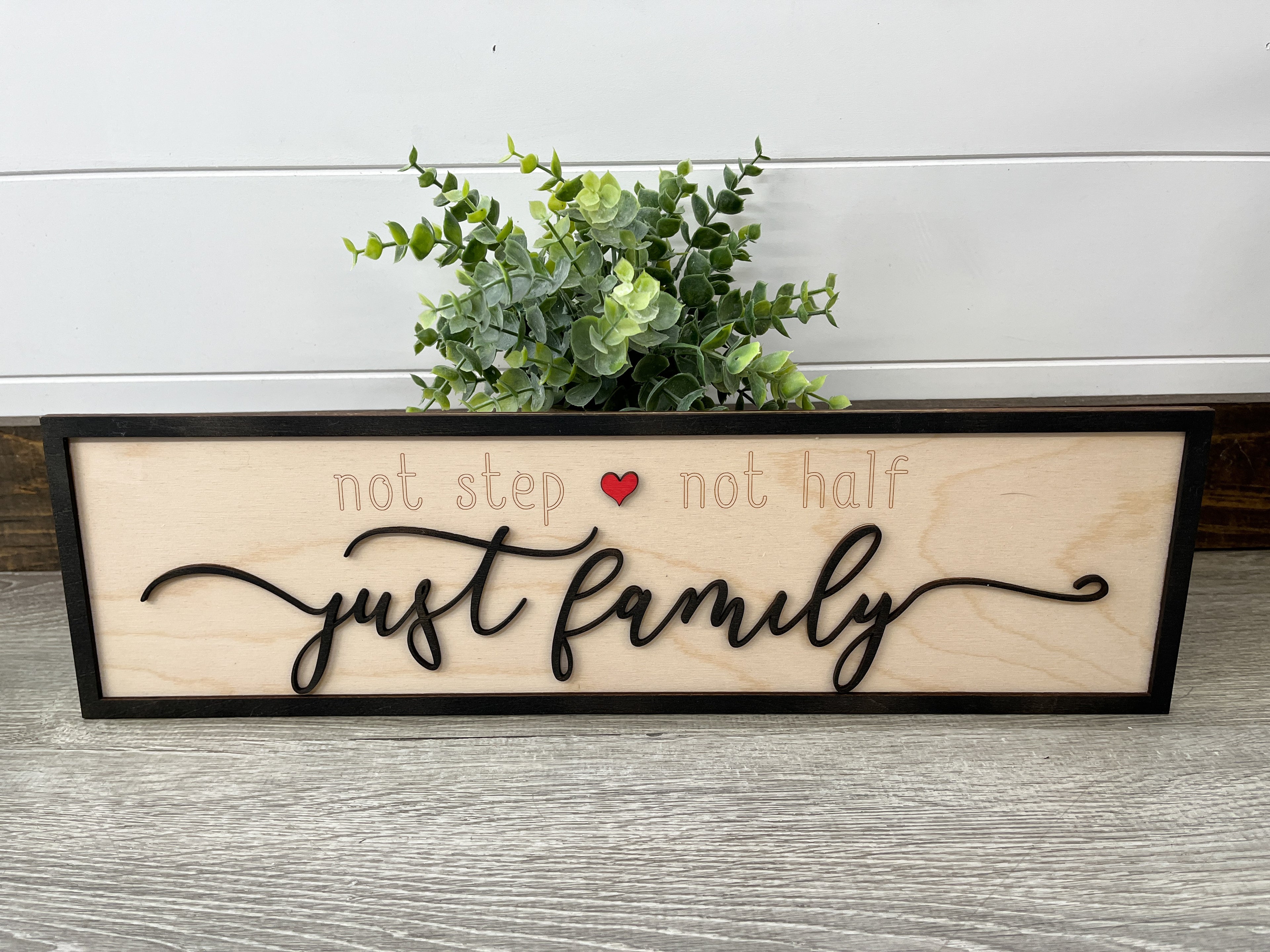 Not Step Not Half Just Family Sign