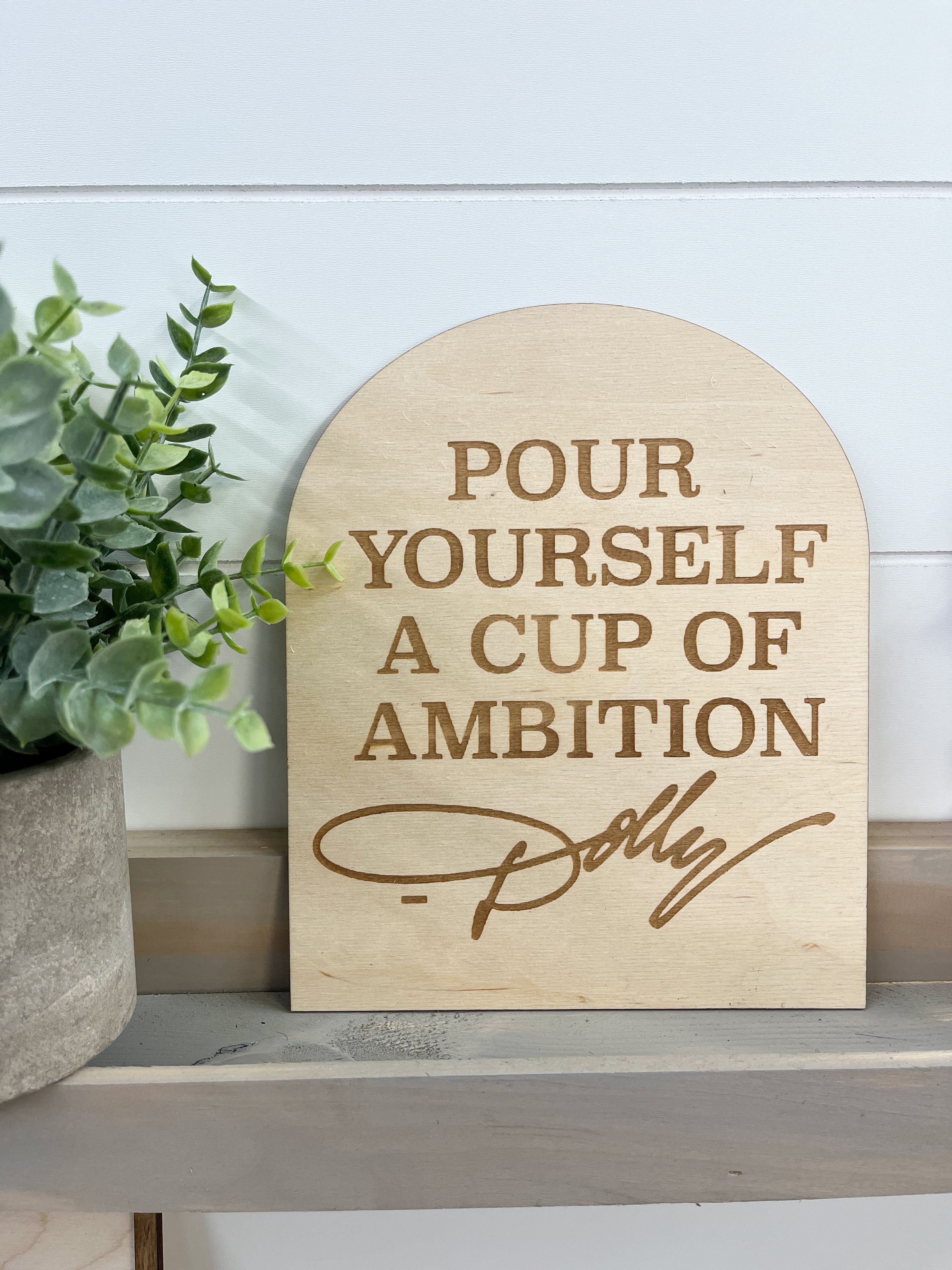 Pour Yourself A Cup Of Ambition Sign