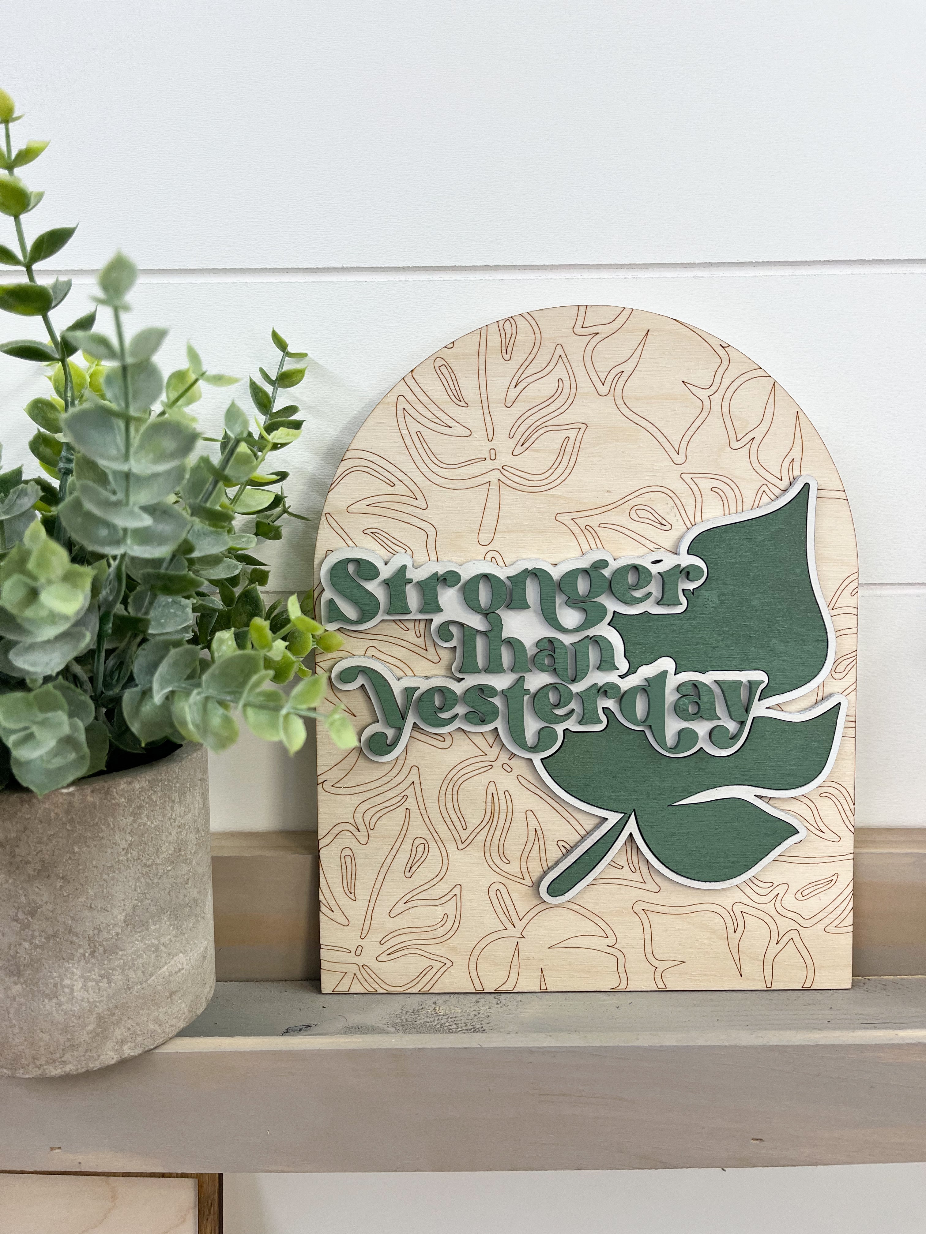 Stronger Than Yesterday Sign